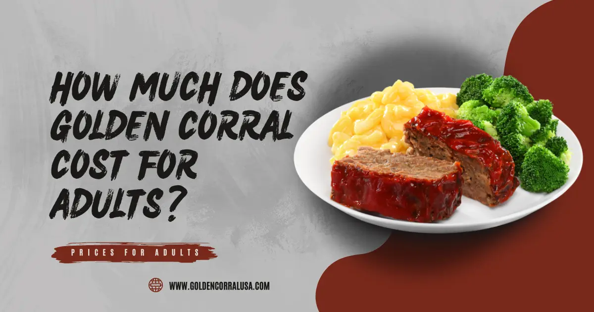 Findout the prices of golden corral for adults