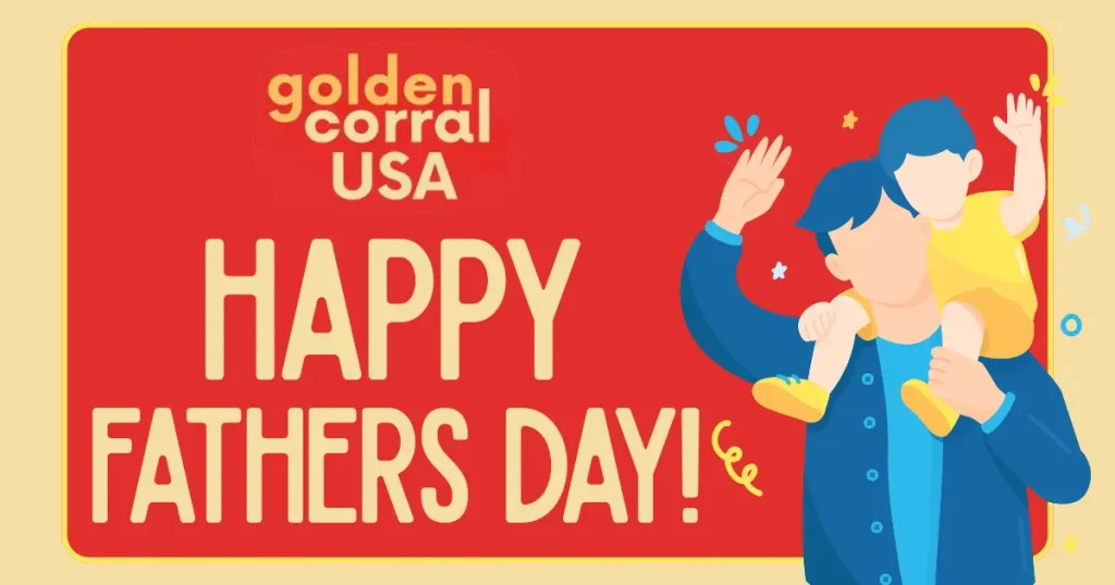 enjoy Happy fathers day with your dad at golden corral